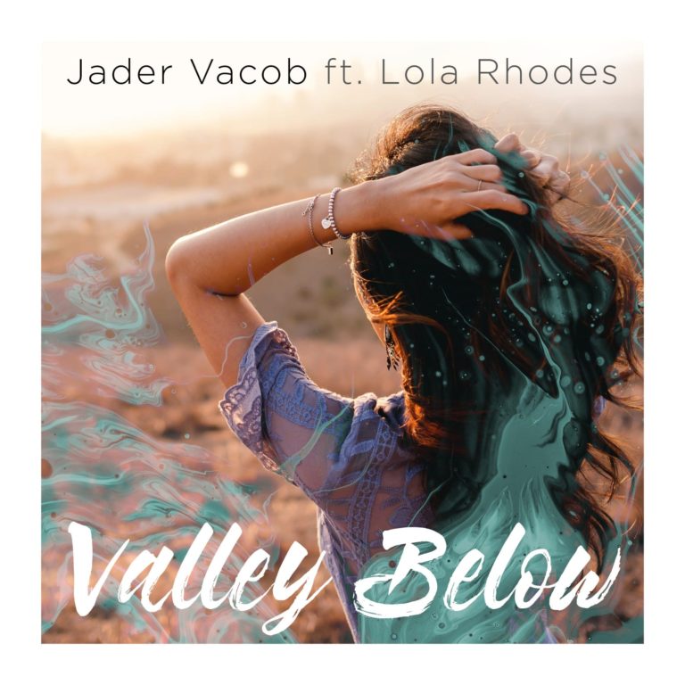 JADER VACOB DELIVERS THE PERFECT SUMMER HIT: VALLEY BELOW