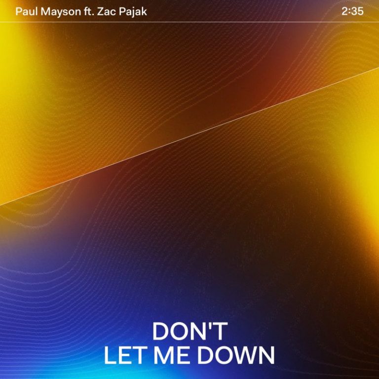 PAUL MAYSON & SINGER ZAC PAJAK COMBINE FOR A DOSE OF DEEP, SOULFUL GROOVES ON  ‘DON’T LET ME DOWN’