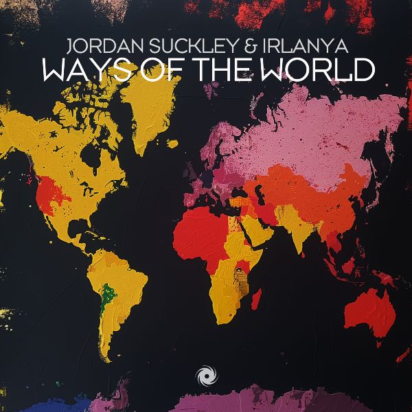 JORDAN SUCKLEY & IRLANYA DELIVER A POWERFUL EMOTIONAL BLAST WITH “WAYS OF THE WORLD”